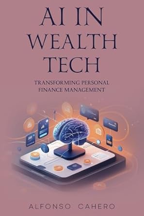 ai in wealth tech transforming personal finance management 1st edition alfonso cahero tatto b0dyysk6mn,