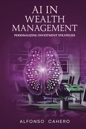 ai in wealth management personalizing investment strategies 1st edition alfonso cahero tatto b0drgrfgpq,