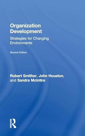 organization development 2nd edition robert smither ,john houston ,sandra mcintire 1138841633, 978-1138841635