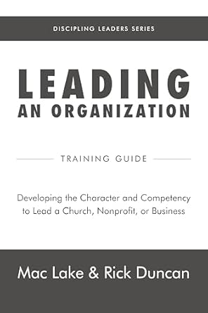 leading an organization developing the character and competency to lead a church nonprofit or business 1st