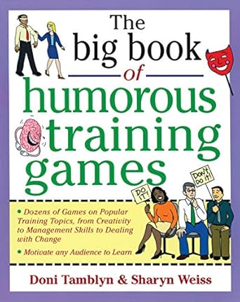 the big book of humorous training games 1st edition doni tamblyn ,sharyn weiss b001iglmpc