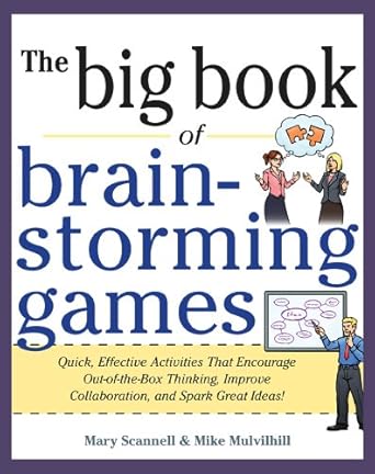 big book of brainstorming games quick effective activities that encourage out of the box thinking improve