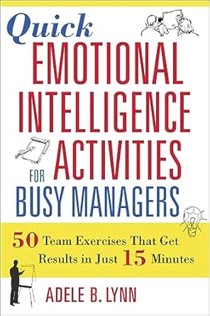 quick emotional intelligence activities for busy managers 50 team exercises that get results in just 15