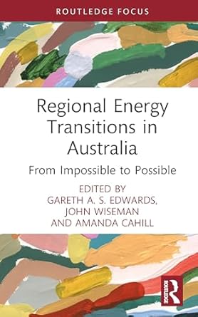 regional energy transitions in australia 1st edition john wiseman ,gareth a s edwards ,amanda cahill