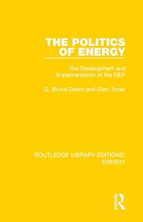 the politics of energy 1st edition bruce doern ,glen toner 0367211297, 978-0367211295