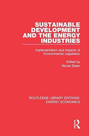 sustainable development and the energy industries implementation and impacts of environmental legislation 1st