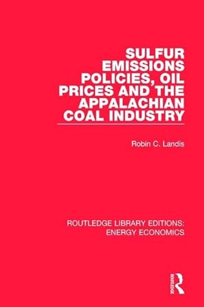 sulfur emissions policies oil prices and the appalachian coal industry 1st edition robin landis 1138306169,