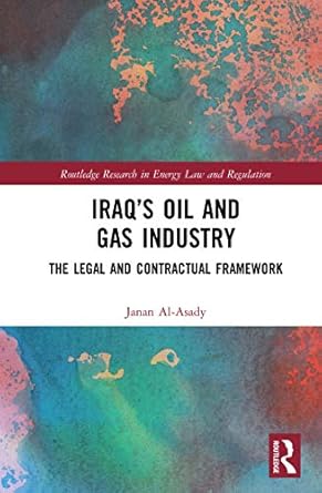 iraqs oil and gas industry the legal and contractual framework 1st edition janan al asady b07rxlt6x6,