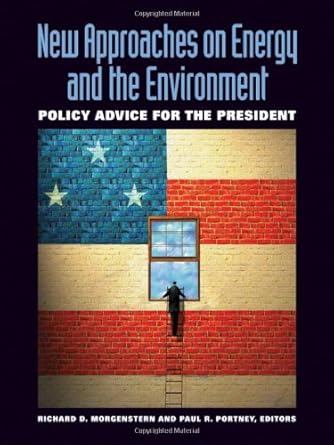 new approaches on energy and the environment policy advice for the president 1st edition richard d professor