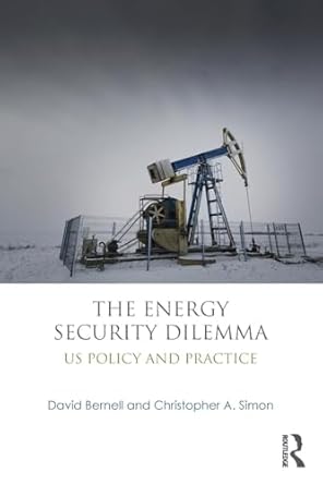 the energy security dilemma 1st edition david bernell ,christopher a simon 0415890551, 978-0415890557