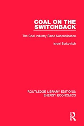 coal on the switchback the coal industry since nationalisation 1st edition israel berkovitch 1138304018,