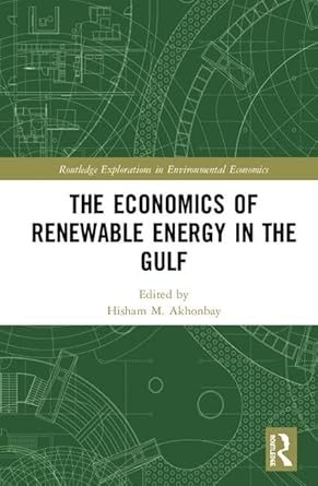 the economics of renewable energy in the gulf 1st edition hisham m akhonbay 1138351903, 978-1138351905