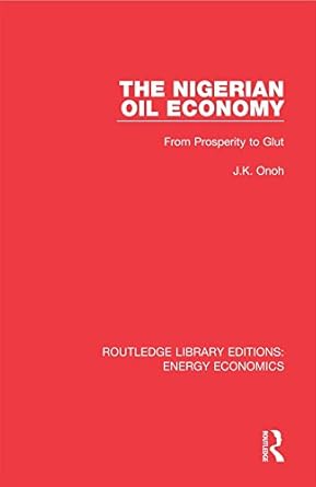 the nigerian oil economy from prosperity to glut 1st edition j k onoh b001jxs4oq, 978-1138308503