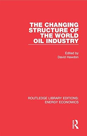 the changing structure of the world oil industry 1st edition david hawdon b075fbb1cb, 978-1138309791