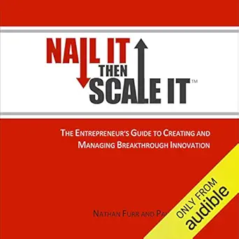 nail it then scale it the entrepreneurs guide to creating and managing breakthrough innovation 1st edition