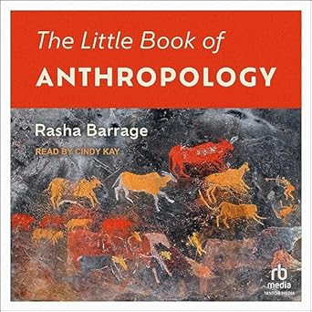 the little book of anthropology 1st edition rasha barrage ,cindy kay b0cgt7sq9g, 979-8212429634