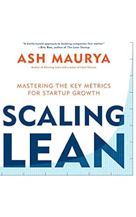 scaling lean mastering the key metrics for startup growth 1st edition ash maurya 1511371374, 978-1511371377