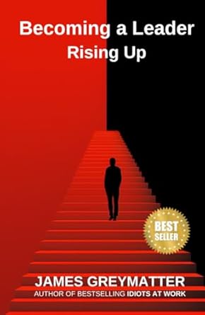 becoming a leader rising up 1st edition james greymatter b0chl5fgfj, 979-8861345675