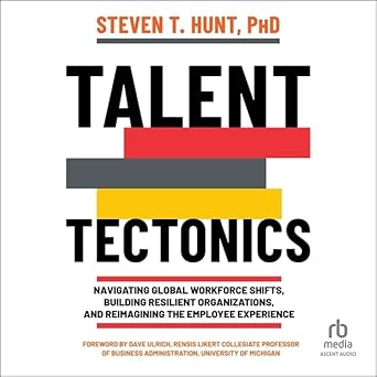 talent tectonics navigating global workforce shifts building resilient organizations and reimagining the