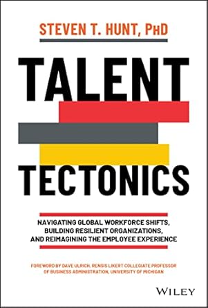 talent tectonics navigating global workforce shifts building resilient organizations and reimagining the