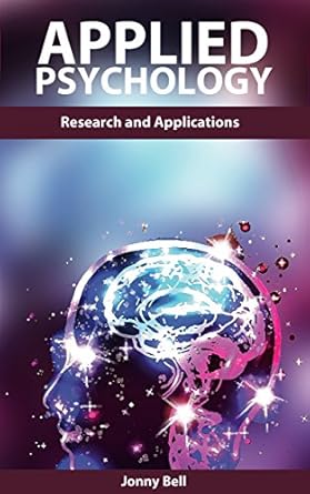 applied psychology a practical guide to psychology applications and research applied psychology in human