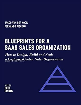 blueprints for a saas sales organization how to design build and scale a customer centric sales organization