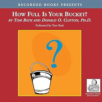 how full is your bucket positive strategies for work and life 1st edition donald clifton 1664630791,