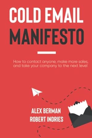 the cold email manifesto how to fill your sales pipeline convert like crazy and level up your business in 90