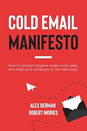 the cold email manifesto how to fill your sales pipeline convert like crazy and level up your business in 90