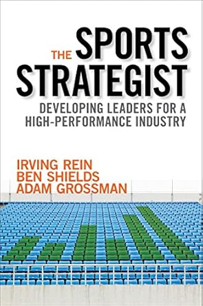 the sports strategist developing leaders for a high performance industry 1st edition irving rein phd ,ben