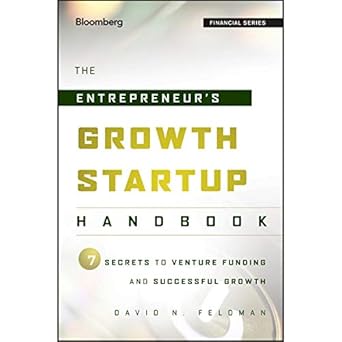 the entrepreneurs growth startup handbook 7 secrets to venture funding and successful growth unabridged