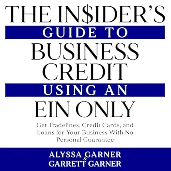 the insiders guide to business credit using an ein only get tradelines credit cards and loans for your