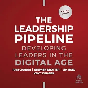 leadership pipeline developing leaders in the digital age 1st edition ram charan ,stephen drotter ,james noel