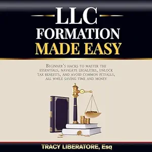 llc formation made easy beginners hacks to master the essentials navigate legalities unlock tax benefits and