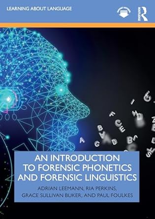 an introduction to forensic phonetics and forensic linguistics 1st edition adrian leemann ,ria perkins ,grace