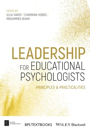 leadership for educational psychologists principles and practicalities 1st edition julia hardy ,mohammed bham