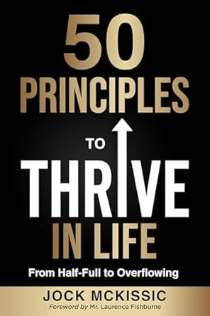 50 principles to thrive in life from half full to overflowing 1st edition jock mckissic ,laura huber