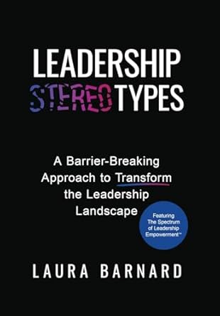 leadership types a barrier breaking approach to transform the leadership landscape 1st edition laura barnard