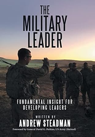 the military leader fundamental insight for developing leaders 1st edition andrew steadman ,general david g