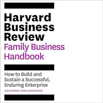 the harvard business review family business handbook how to build and sustain a successful enduring