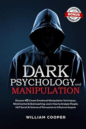 dark psychology and manipulation discover 40 covert emotional manipulation techniques mind control and