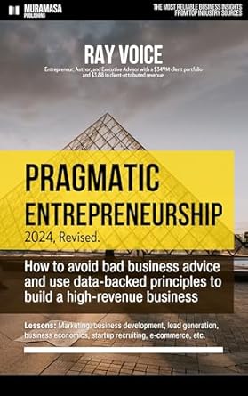 pragmatic entrepreneurship how to avoid bad business advice and use data backed principles to build a high