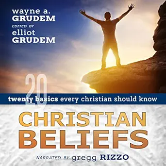 christian beliefs twenty basics every christian should know 1st edition wayne grudem ,elliot grudem ,gregg