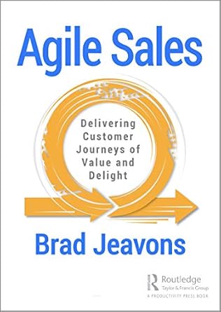 agile sales delivering customer journeys of value and delight 1st edition brad jeavons 0367419424,