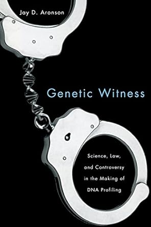 genetic witness science law and controversy in the making of dna profiling 1st edition jay d aronson