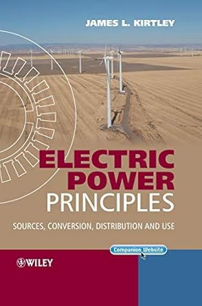 electric power principles sources conversion distribution and use 1st edition james l kirtley 0470686367,