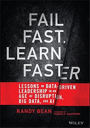 fail fast learn faster lessons in data driven leadership in an age of disruption big data and ai 1st edition
