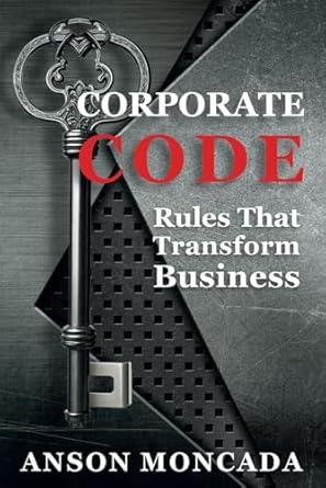 corporate code rules that transform business proven strategies for driving innovation and leading with