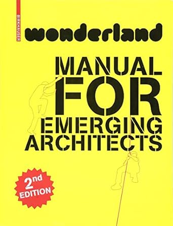 wonderland manual for emerging architects 2nd, revised edition wonderland platform for european architecture