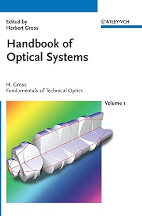 handbook of optical systems volume 1 fundamentals of technical optics 1st edition herbert gross 3527403779,
